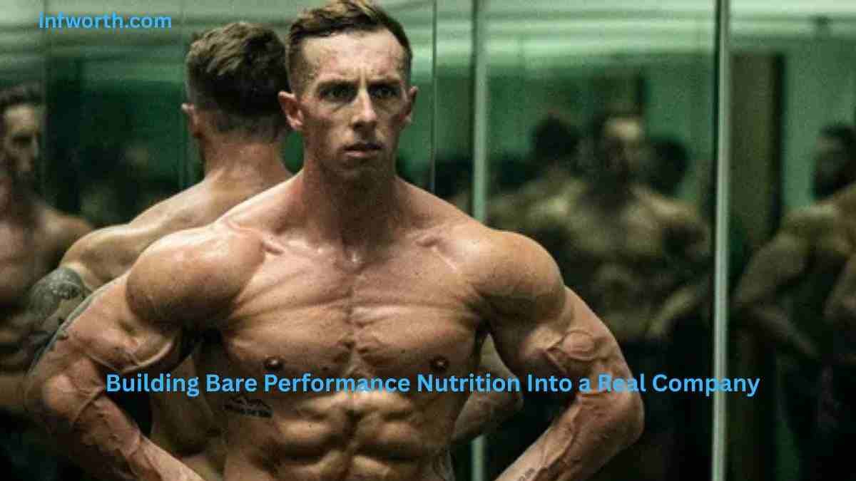 Nick Bare Net Worth 2026, building Bare Performance Nutrition into a successful company