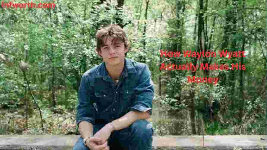 How Waylon Wyatt Actually Makes His Money